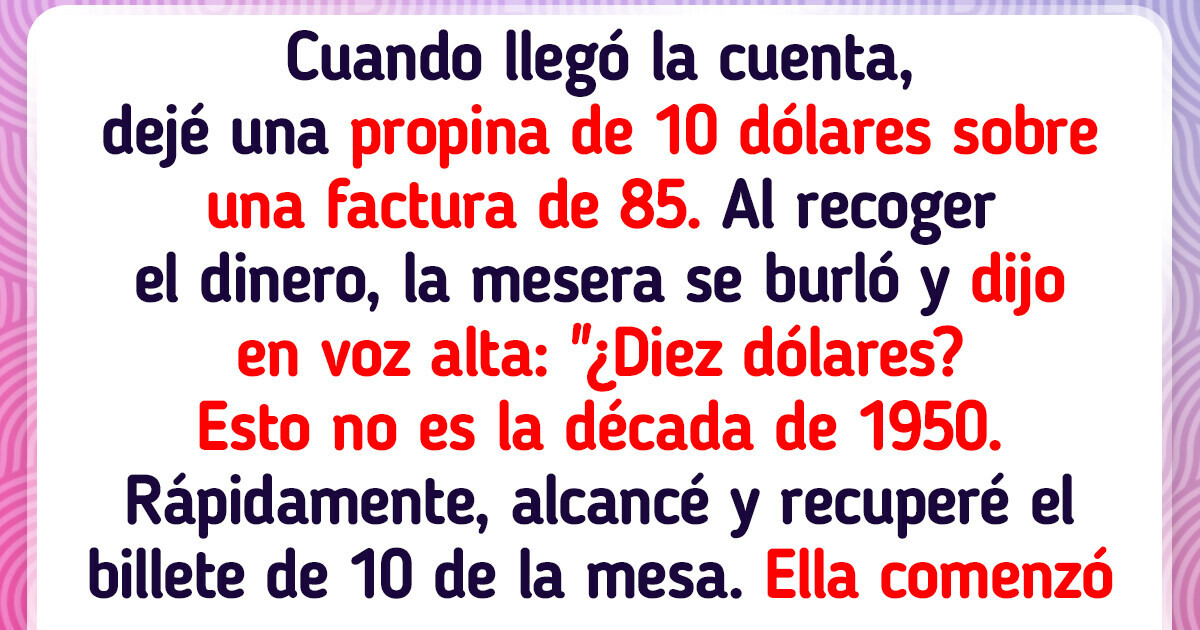 Le quité la propina a la mesera por su desagradable actitud al final de nuestra cena Le quité la propina a la mesera por su desagradable actitud al final de nuestra cena