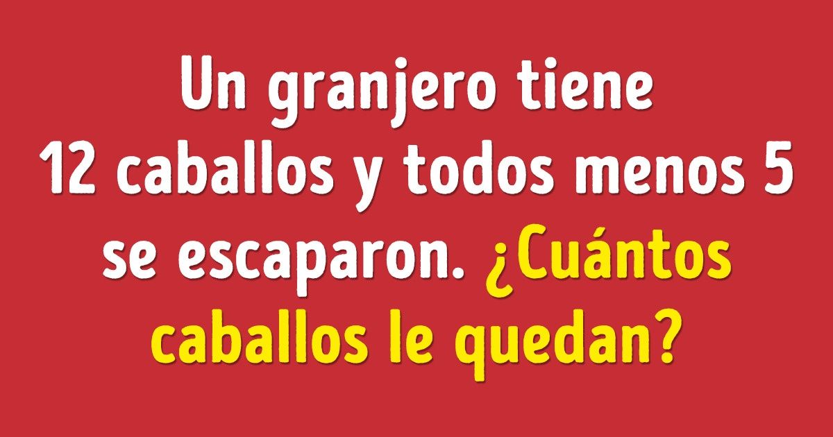 15 Acertijos cortos que acelerarán el poder de tus neuronas 15 Acertijos cortos que acelerarán el poder de tus neuronas