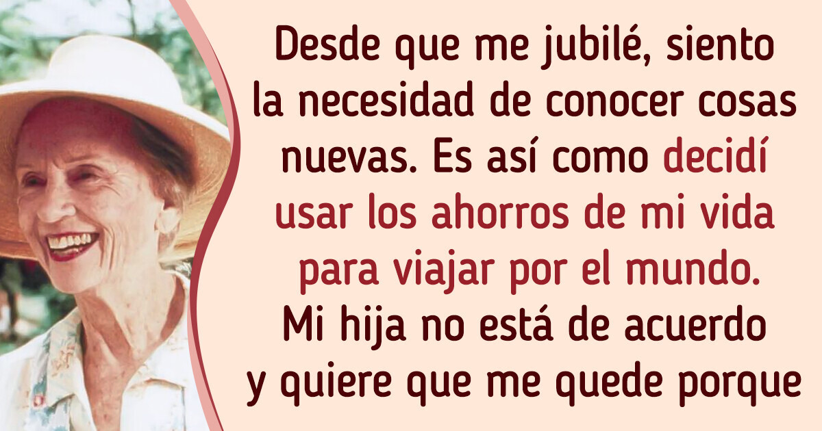 Decidí usar mis ahorros para viajar y mi hija se molestó conmigo