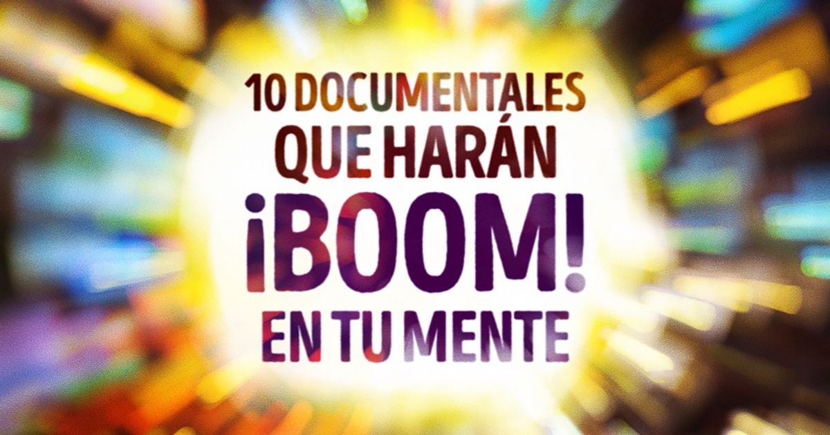 10 Documentales que harán explotar tu cabeza