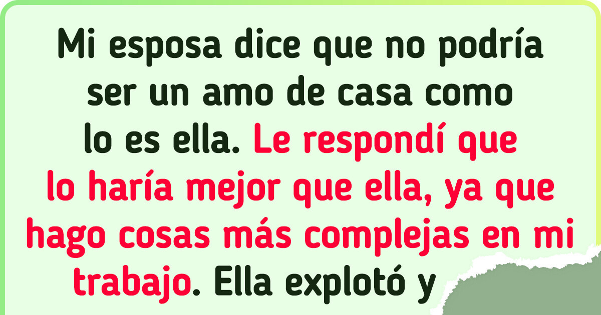 Mi esposa explotó cuando insinué que sus tareas de la casa no son para tanto Mi esposa explotó cuando insinué que sus tareas de la casa no son para tanto