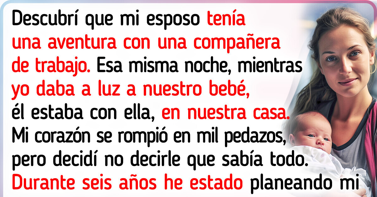 Me traicionó mientras daba a luz y seis años después llegó mi venganza Me traicionó mientras daba a luz y seis años después llegó mi venganza