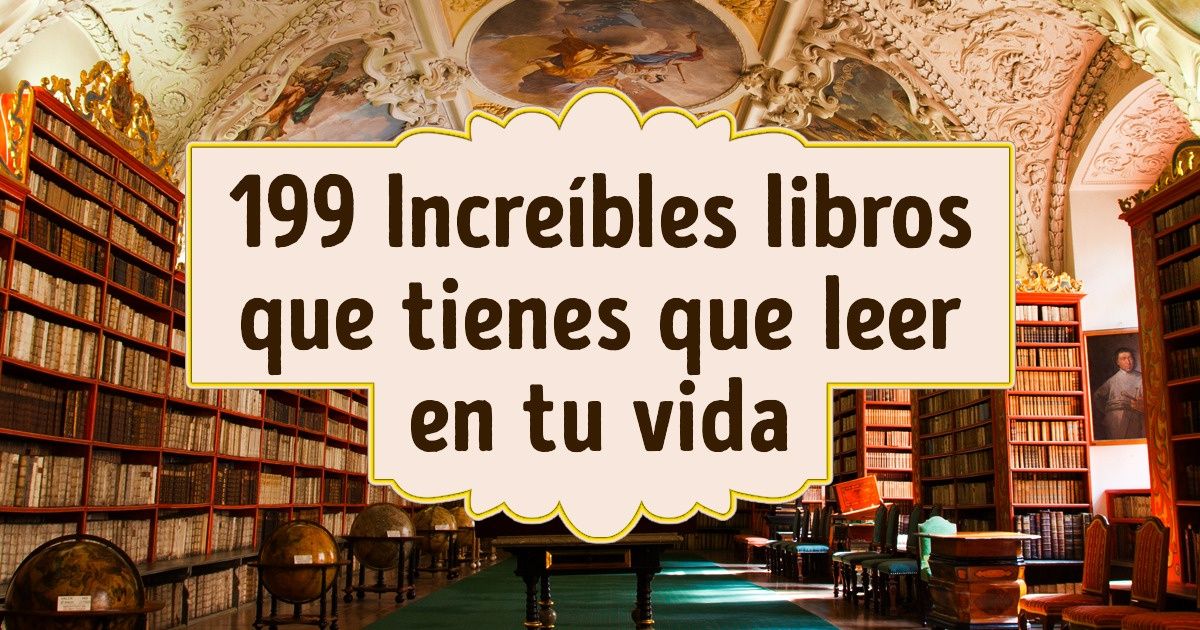 199 Increíbles libros que tienes que leer en tu vida