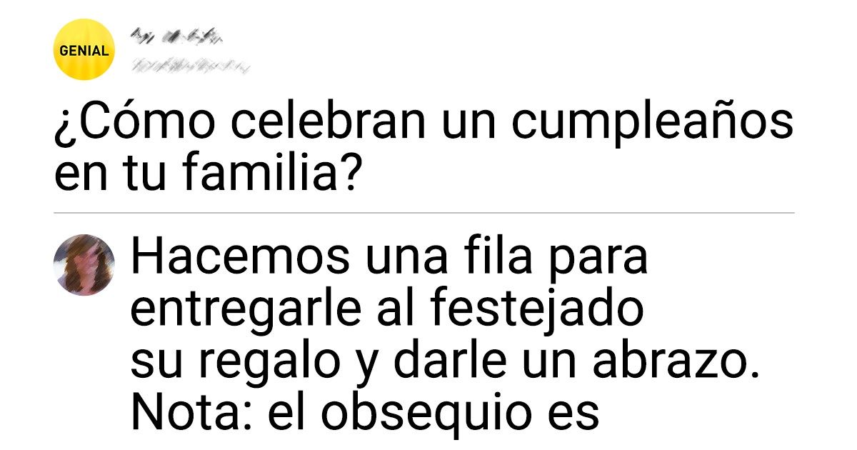 19 Usuarios de Genial contaron cuál es la tradición que existe en su familia para festejar los cumpleaños 19 Usuarios de Genial contaron cuál es la tradición que existe en su familia para festejar los cumpleaños