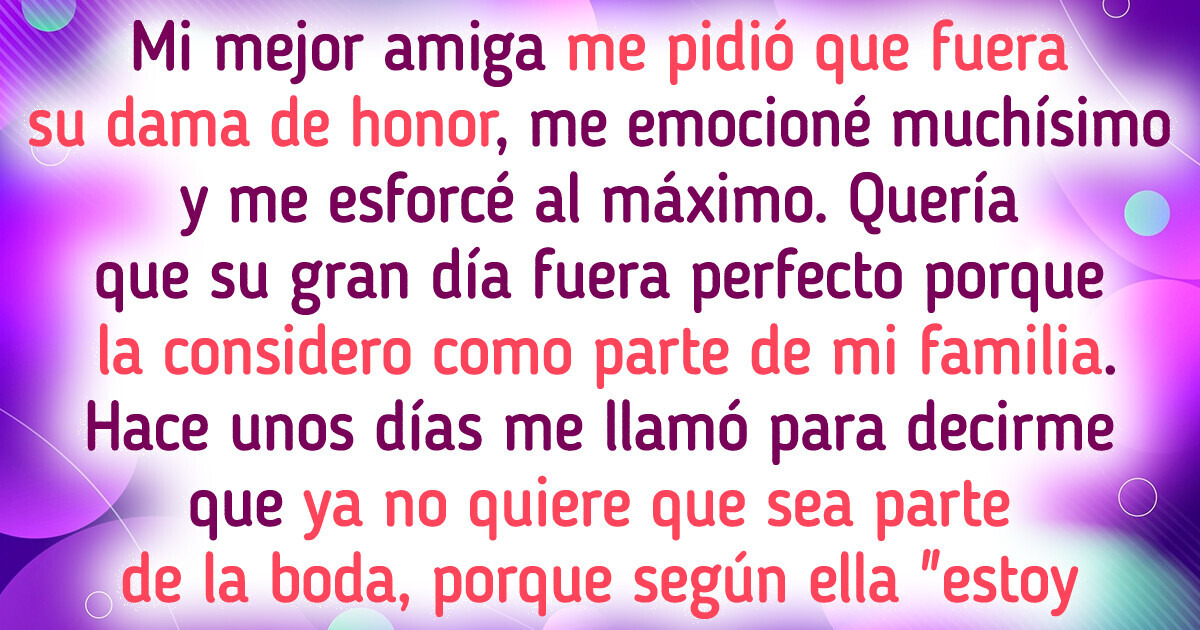Mi mejor amiga ya no quiere que sea dama de honor en su boda, para que “no estropee sus fotos”
