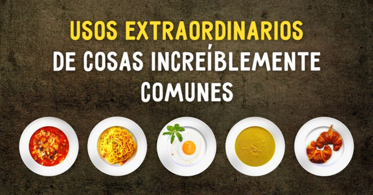 Usos extraordinarios de cosas increíblemente comunes