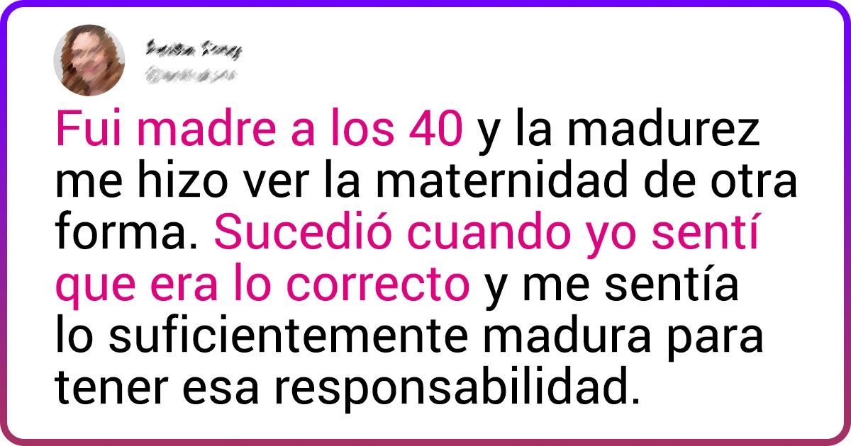 20 Mamás de alrededor de 40 años cuentan cómo viven la experiencia de tener hijos a esa edad 20 Mamás de alrededor de 40 años cuentan cómo viven la experiencia de tener hijos a esa edad