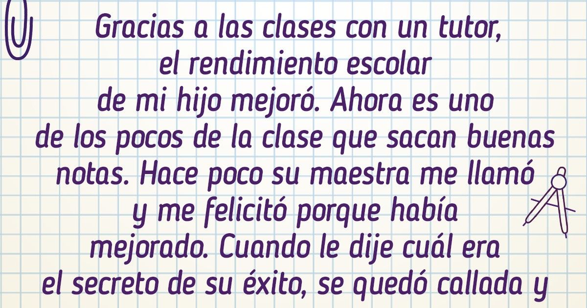 Mi hijo boicoteaba las clases de inglés en la escuela, así que contraté un tutor para él y me di cuenta de que tenía razón Mi hijo boicoteaba las clases de inglés en la escuela, así que contraté un tutor para él y me di cuenta de que tenía razón