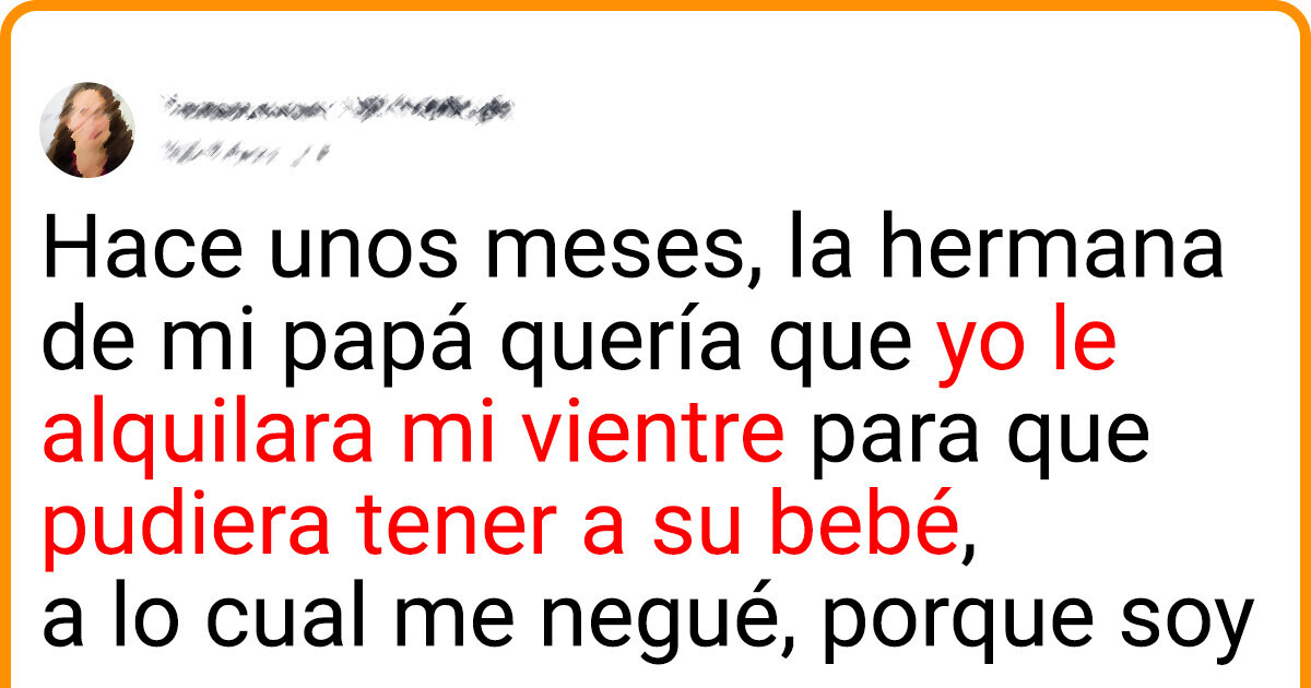 Mi tía se molestó porque rechacé ser la madre sustituta de su bebé Mi tía se molestó porque rechacé ser la madre sustituta de su bebé