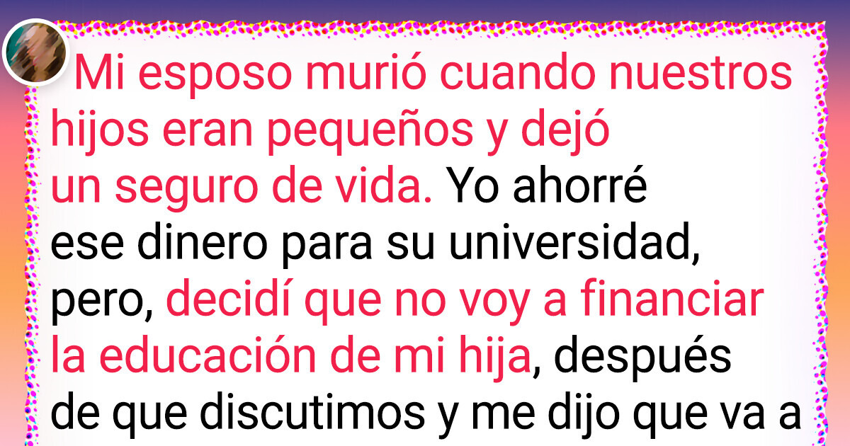 No voy a darle dinero a mi hija para su universidad, a menos que entre en razón No voy a darle dinero a mi hija para su universidad, a menos que entre en razón