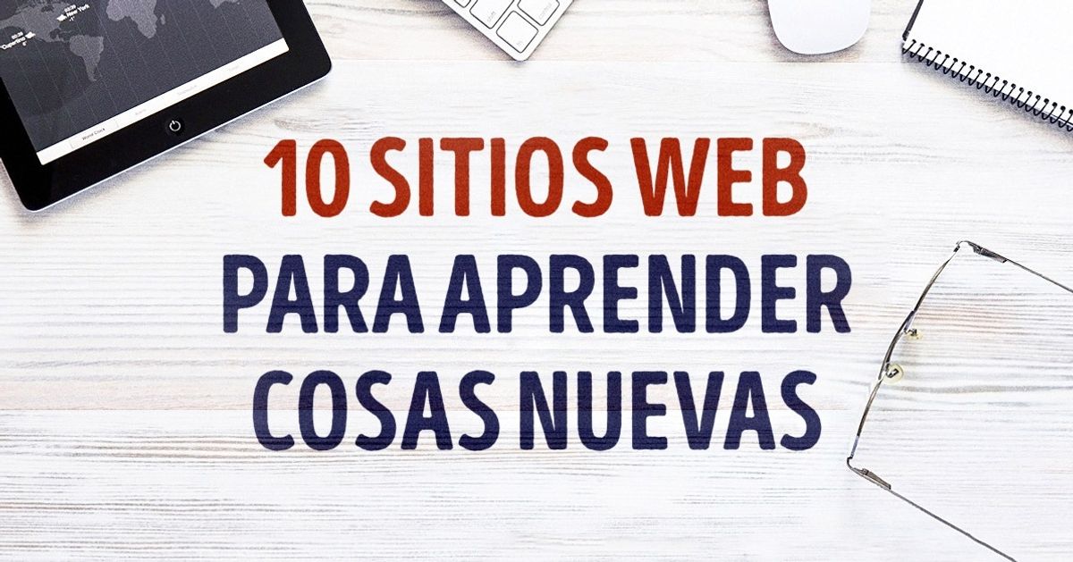 10 Sitios web para aprender un poco de todo