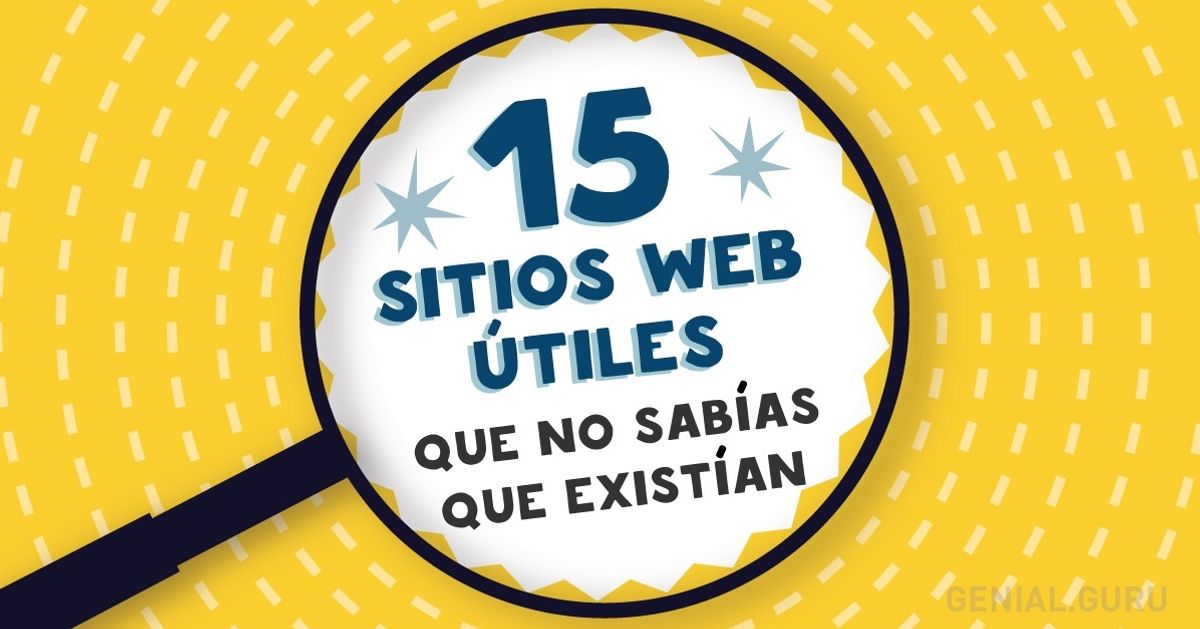 15 Sitios web útiles que no sabías que existían