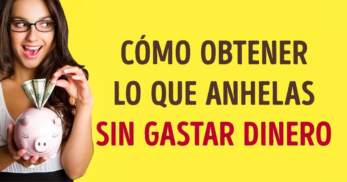 Con este método podrás conseguir lo que anhelas sin gastar tu dinero
