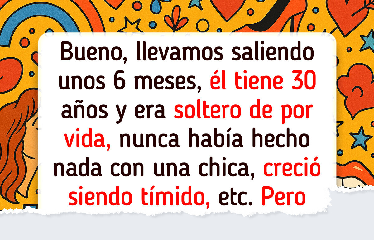 20 Mujeres revelan lo que fue salir con hombres que habían estado solteros toda su vida
