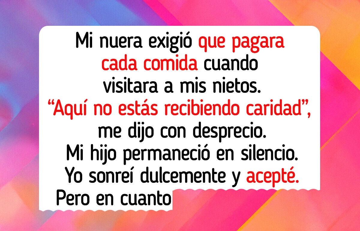 Mi nuera me quiso cobrar la comida por cuidar a mis nietos. Mi respuesta la dejó sin palabras
