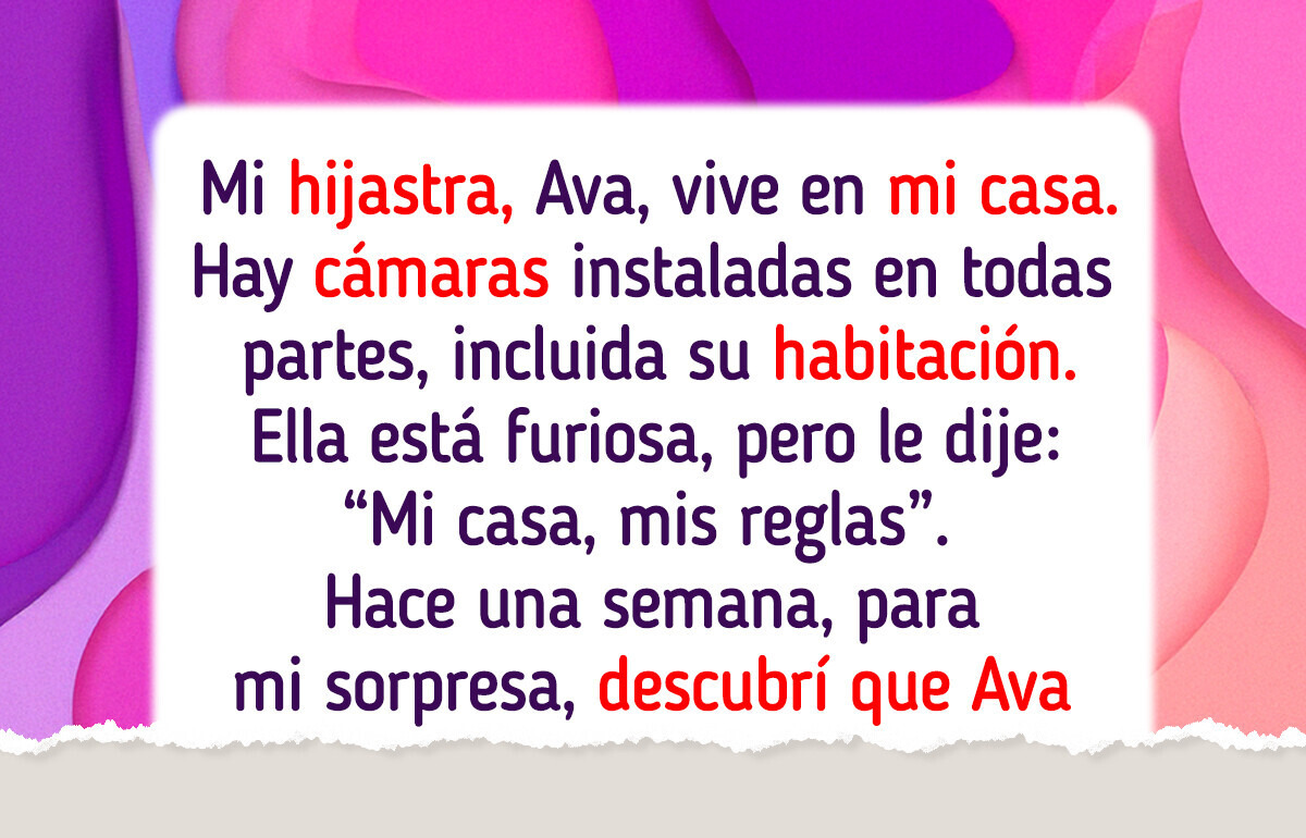 Mi hijastra se rebeló por las cámaras que instalé, pero esta es mi casa y se siguen mis reglas
