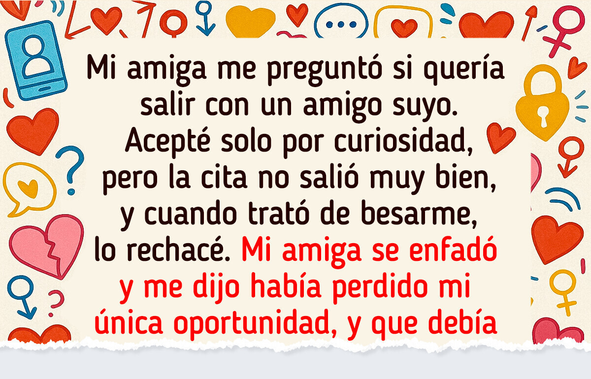 Rechacé la horrible cita que me arregló mi amiga, y su reacción me mostró su verdadera cara Rechacé la horrible cita que me arregló mi amiga, y su reacción me mostró su verdadera cara