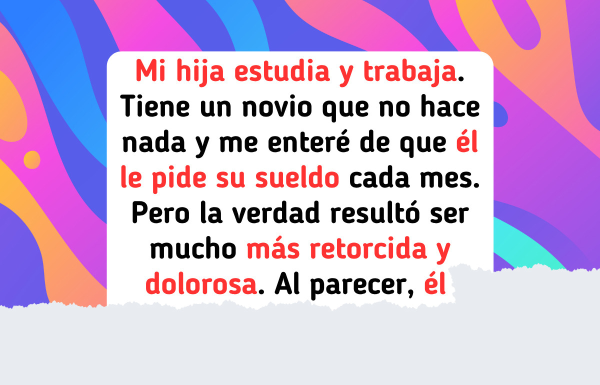 Me niego a no hacer nada: Mi hija mantiene a su novio y he tenido que intervenir para proteger su buen corazón