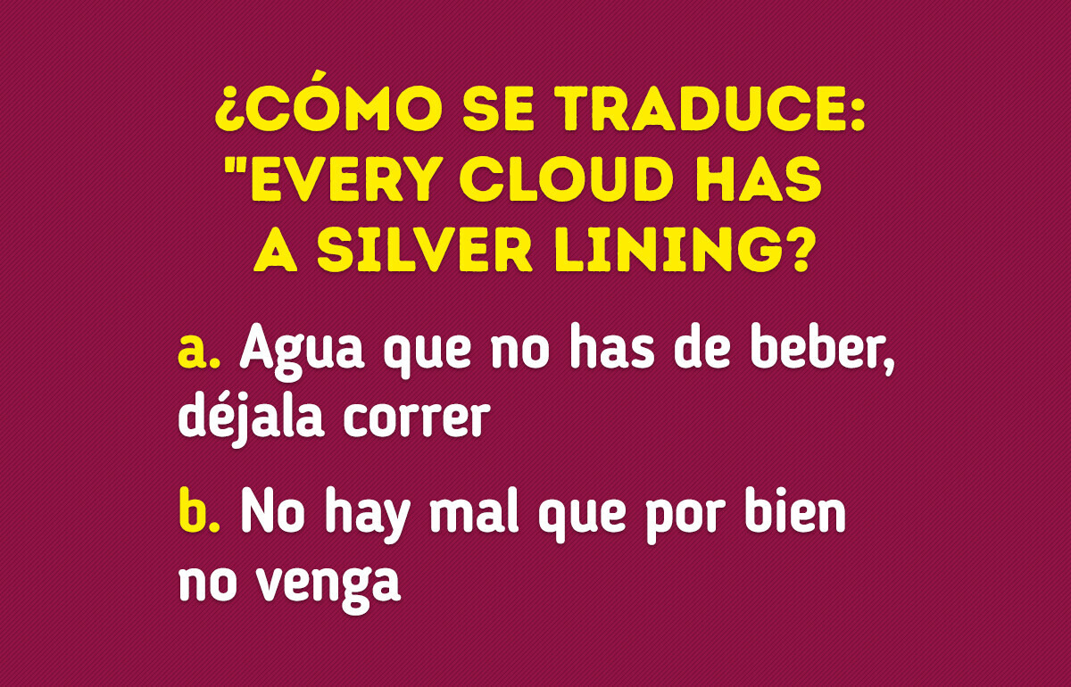 Comprueba si eres bilingüe encontrando la traducción de estos 15 proverbios en inglés Comprueba si eres bilingüe encontrando la traducción de estos 15 proverbios en inglés