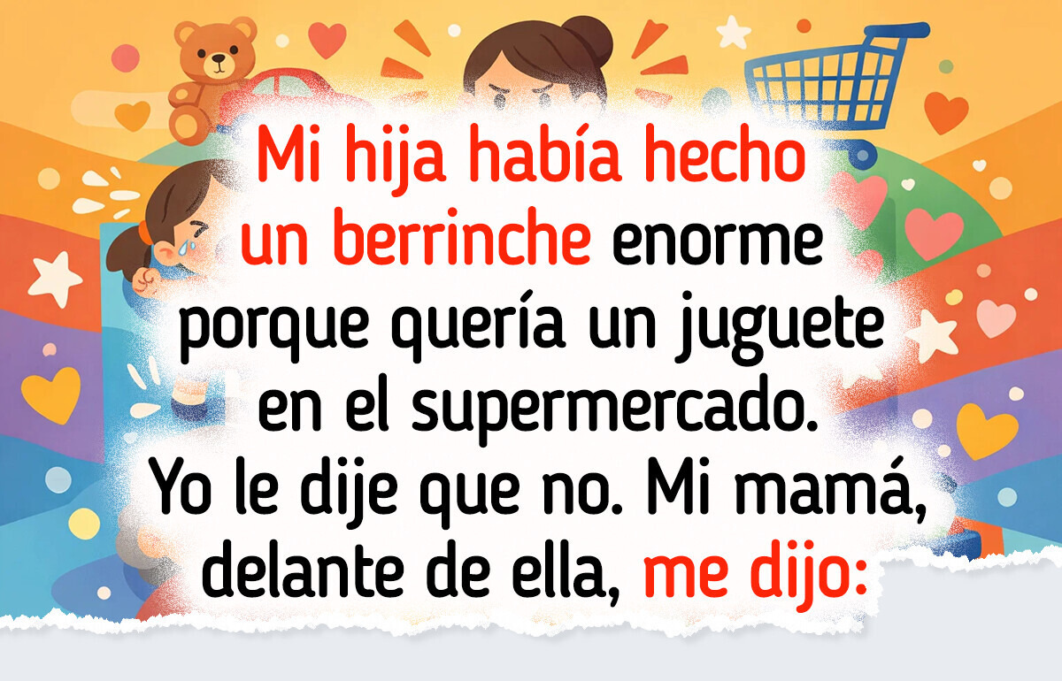 Mi mamá no está de acuerdo con el método de crianza de mi hija, y me hace la vida imposible