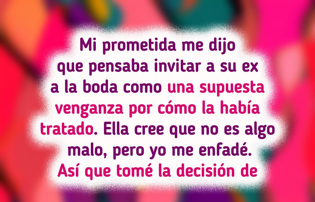 Mi prometida insiste en que su ex sea parte de nuestra boda, aunque yo me niegue Mi prometida insiste en que su ex sea parte de nuestra boda, aunque yo me niegue