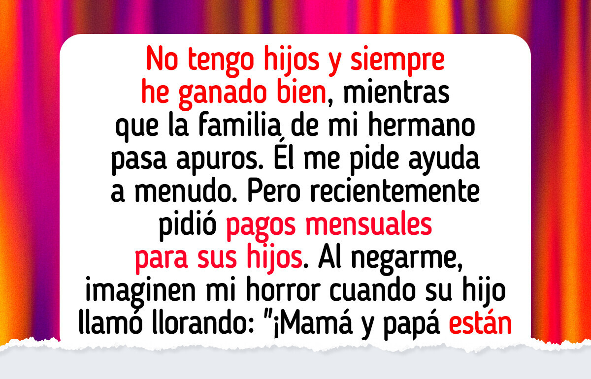 Soy la tía sin hijos y me cansé de ser el cajero automático de mi hermano