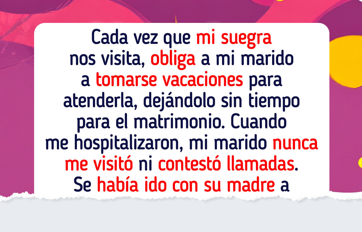 Mi marido siempre pone a su madre por encima del matrimonio, pero esta vez ha ido demasiado lejos