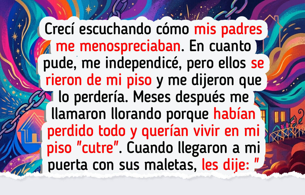 Me niego a darles un techo y cobijo a los padres que siempre me llamaron “fracasada”