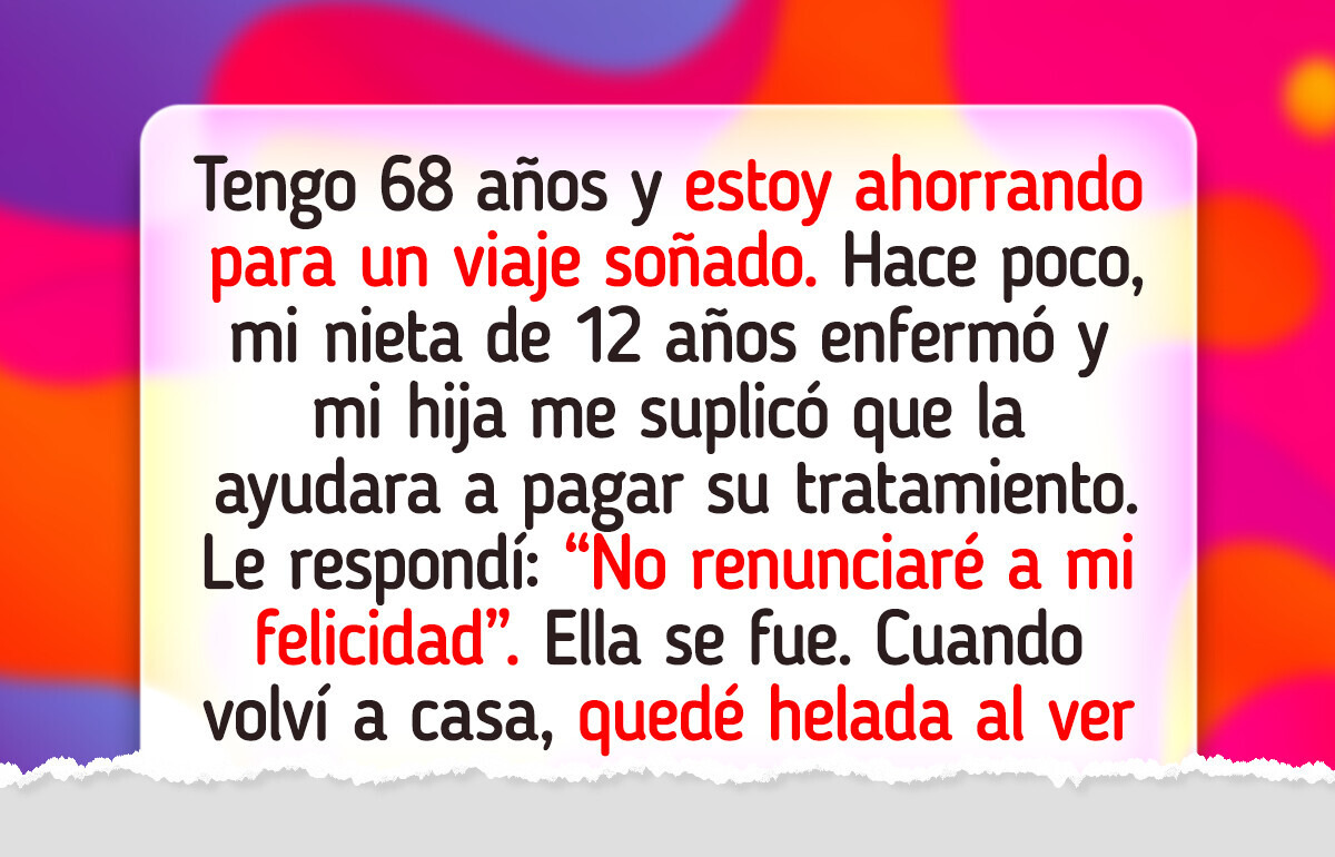 Le dije a mi hija que ya no quería sacrificarme... Su respuesta fue cruel