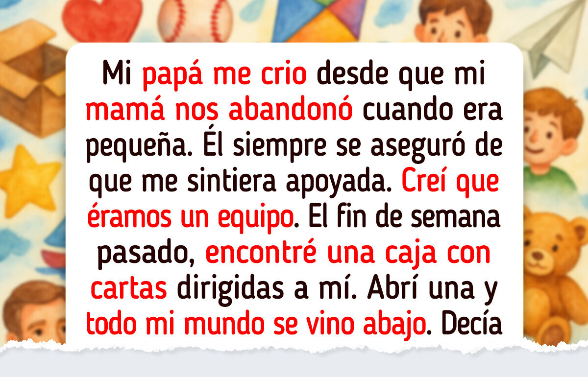 Creí que mi papá era mi héroe... hasta que descubrí las cartas ocultas de mi mamá Creí que mi papá era mi héroe... hasta que descubrí las cartas ocultas de mi mamá