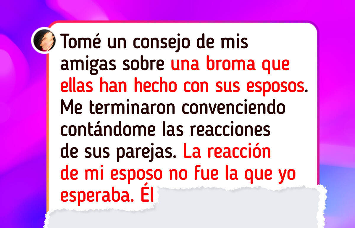 Todo se vino abajo con mi matrimonio después de que le hiciera una broma de mal gusto a mi esposo