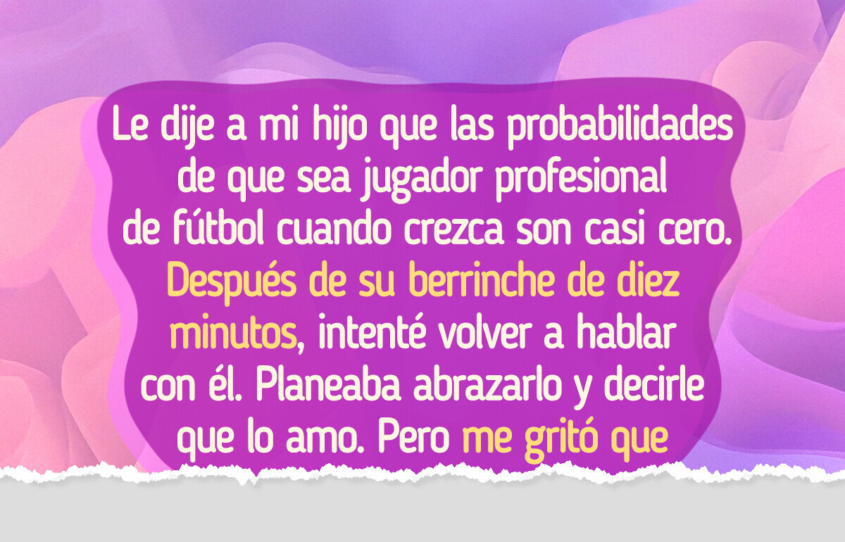 Destrocé el sueño de mi hijo, pero solo intentaba ser honesto Destrocé el sueño de mi hijo, pero solo intentaba ser honesto