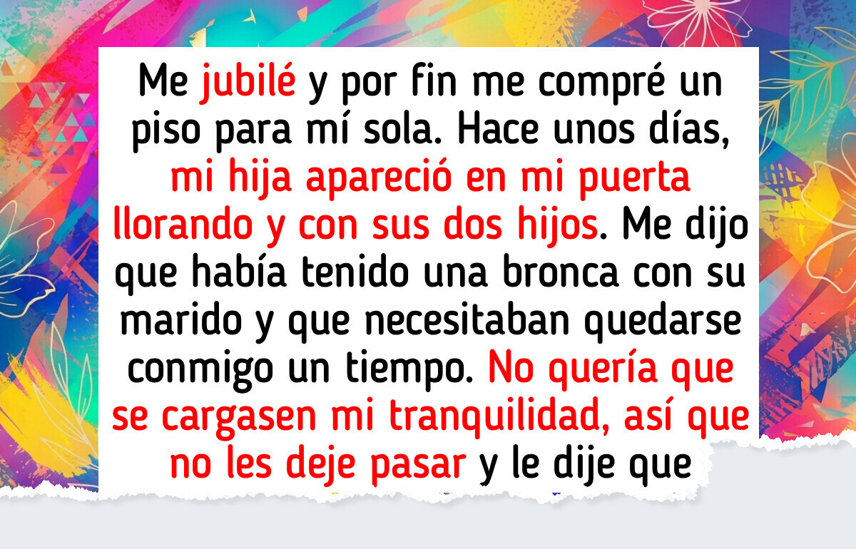 Me niego a que mi hija y mis nietos destrocen mi jubilación, ya cumplí como madre