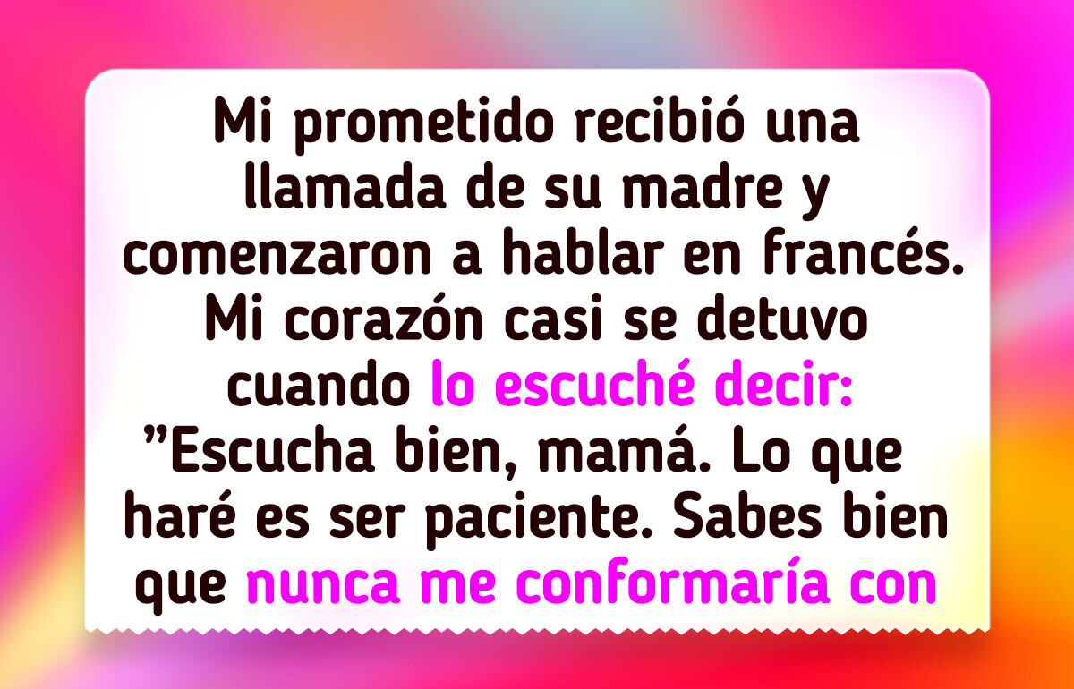 Escuché por accidente a mi suegra y a mi prometido, ahora estoy segura de que planean algo en mi contra