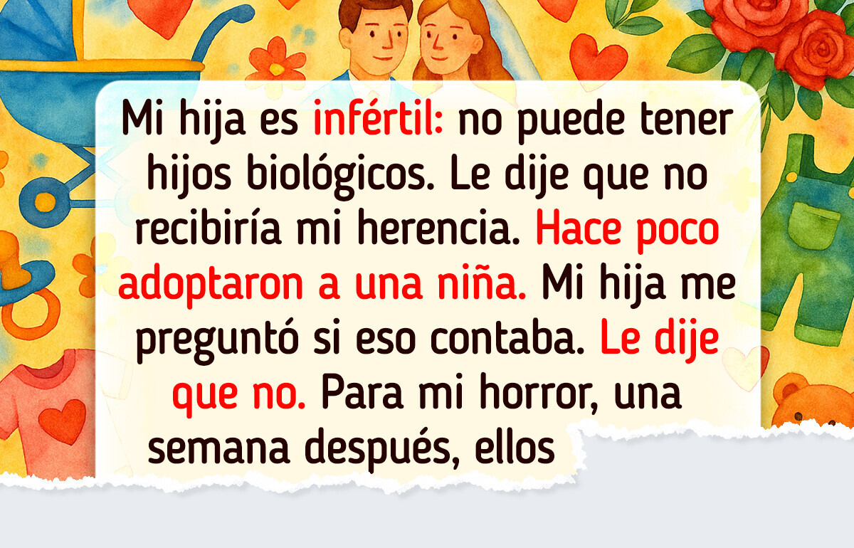 Mi hija no tendrá nada de mi herencia porque no puede darme nietos