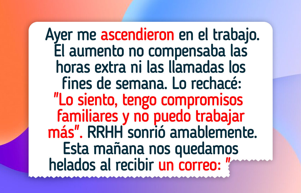 Rechacé un ascenso por mi familia y la empresa se está vengando