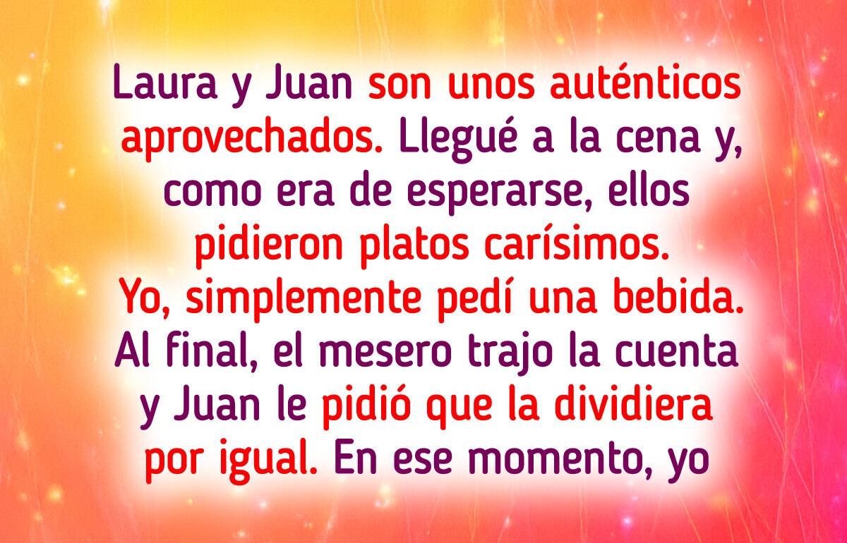 Siempre piden lo más caro y quieren dividir la cuenta, pero esta vez les puse un alto