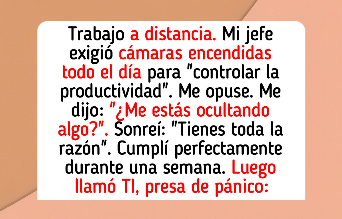 Mi jefe dijo que solo los culpables quieren privacidad, así que le di una lección