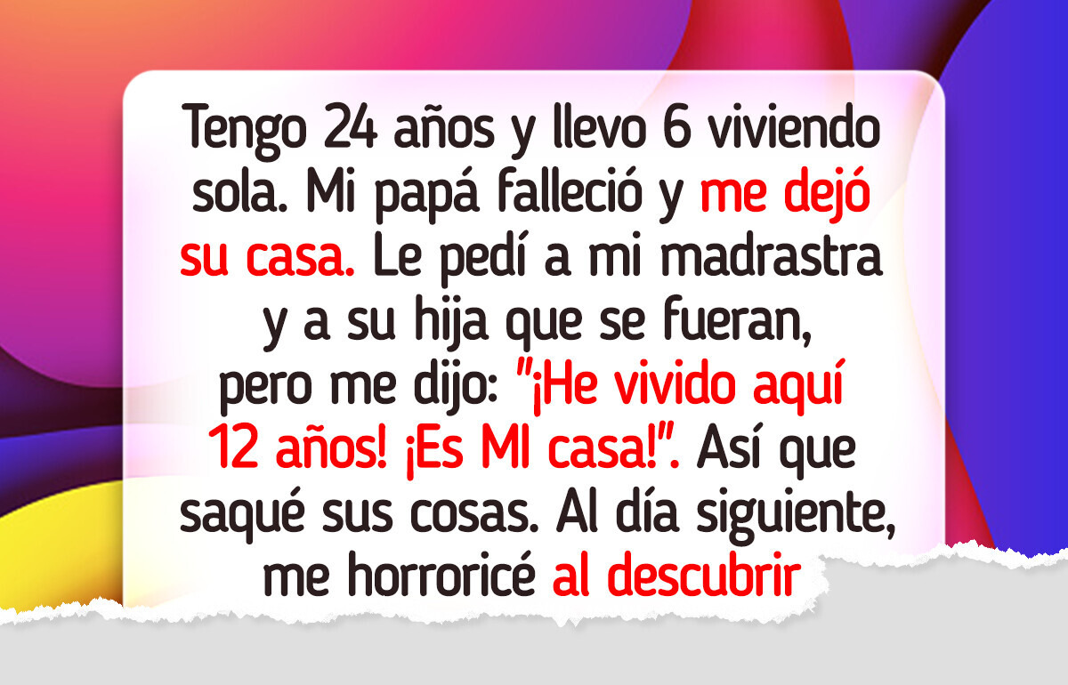 No soy una fundación: me negué a dejar que mi madrastra viviera gratis en la casa que heredé No soy una fundación: me negué a dejar que mi madrastra viviera gratis en la casa que heredé