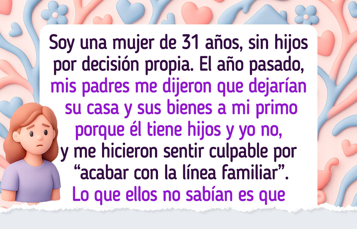 No quiero tener hijos y mis padres eligieron dejarle todo a mi primo, pero les di una lección No quiero tener hijos y mis padres eligieron dejarle todo a mi primo, pero les di una lección