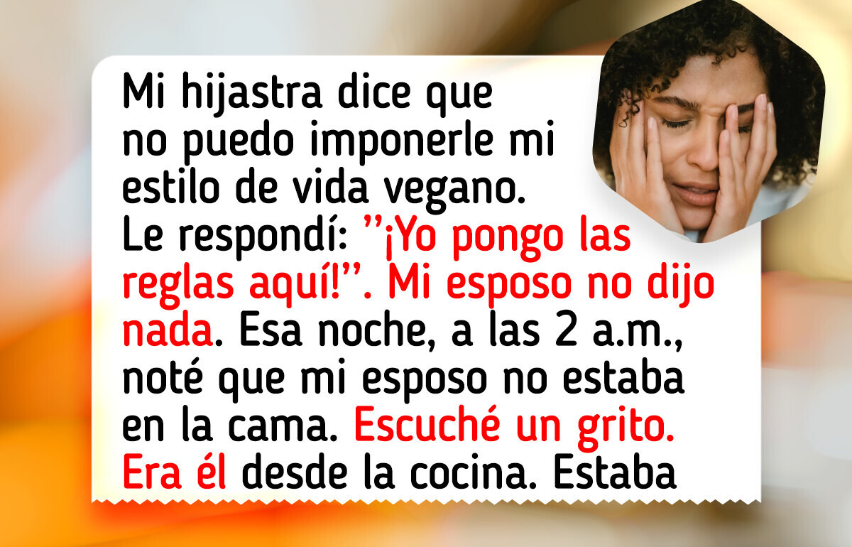 Mientras viva en mi casa, yo decido lo que mi hijastra come... ¿O no? Mientras viva en mi casa, yo decido lo que mi hijastra come... ¿O no?