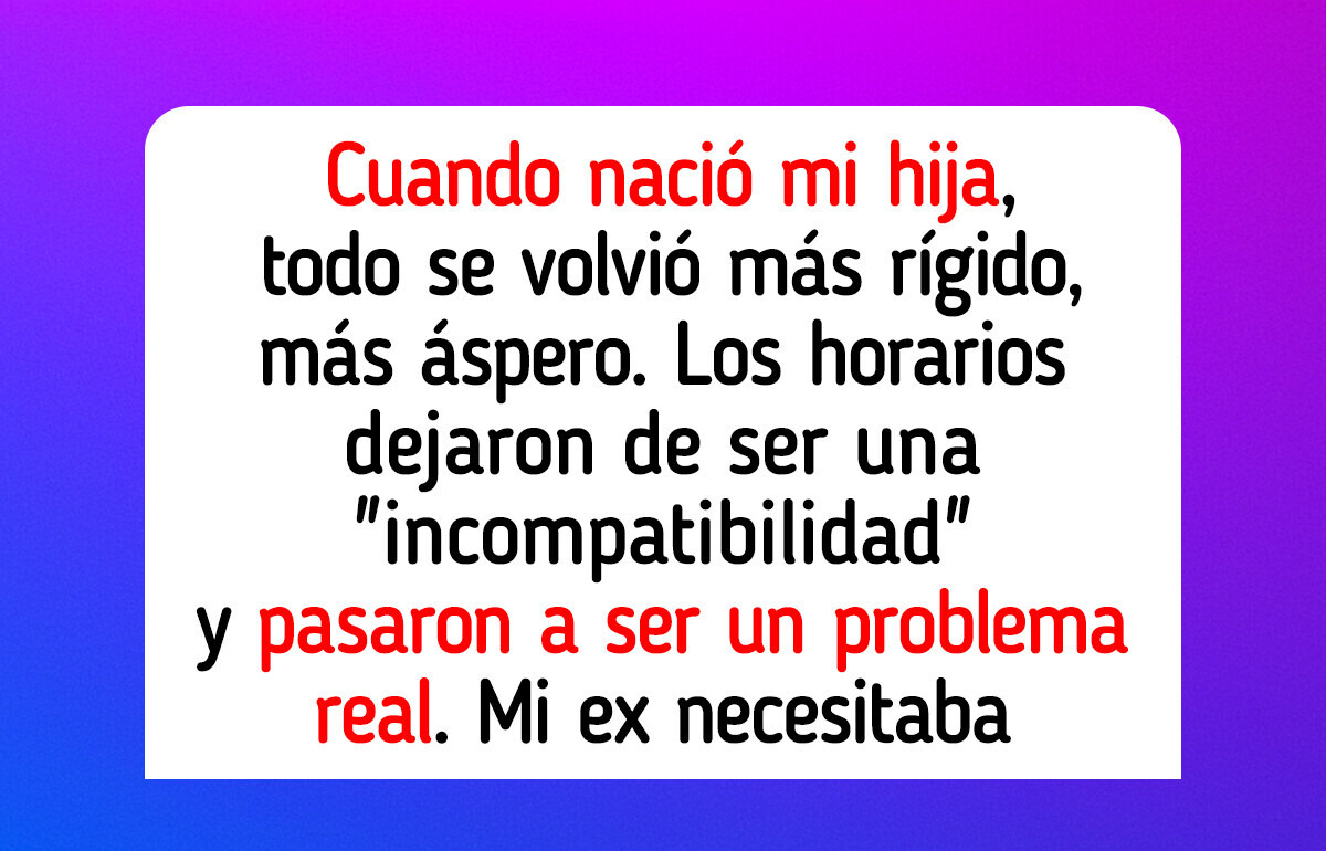 Me niego a que mi ex esposa me diga cuándo puedo ver a mi hija
