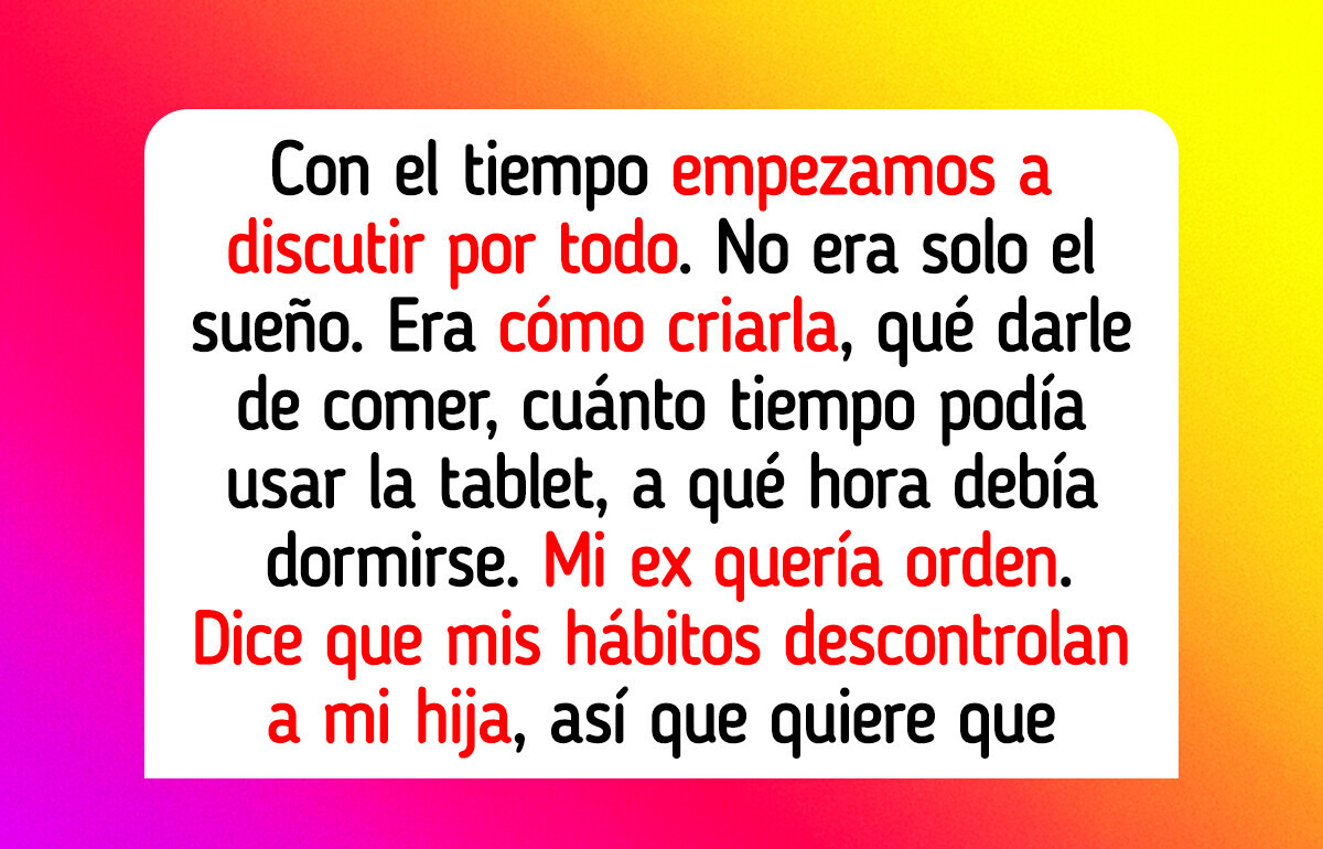 Me niego a que mi ex esposa limite mi tiempo con nuestra hija