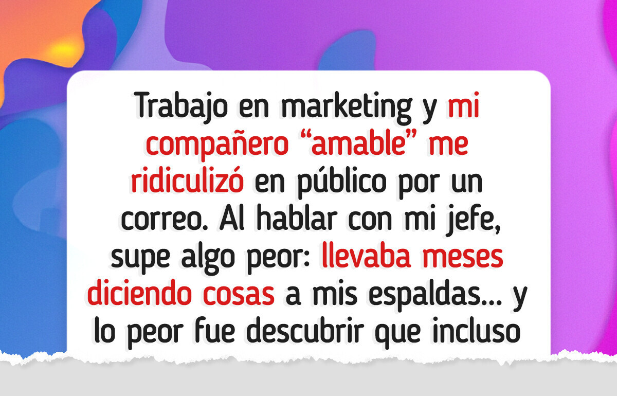 Mi compañero me expuso frente a todos, pero lo peor fue lo que decía a mis espaldas Mi compañero me expuso frente a todos, pero lo peor fue lo que decía a mis espaldas