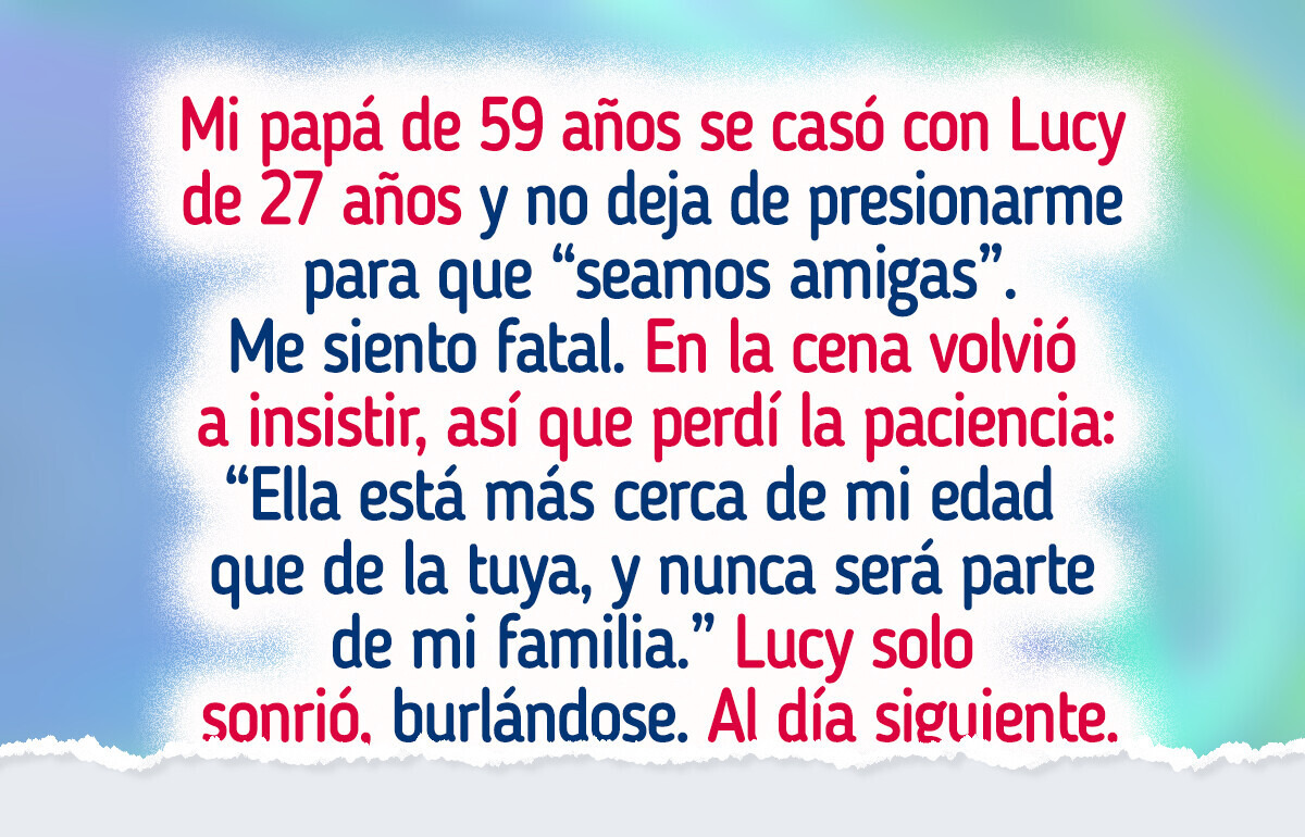 Mi papá se casó con alguien de mi edad y espera que seamos familia. Pero ella cruzó una línea