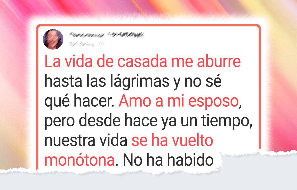 Mi matrimonio con el hombre que amo está en peligro porque muero de aburrimiento