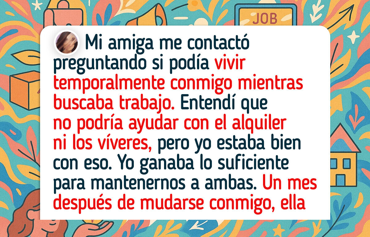 Descubrí que mi amiga me usó por años así que decidí tomar cartas en el asunto Descubrí que mi amiga me usó por años así que decidí tomar cartas en el asunto