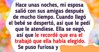 Le dije a mi esposa que ser madre es el trabajo que eligió y ella enfureció