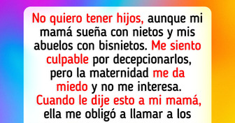 No quiero ser madre, pero mi mamá no deja de insistir