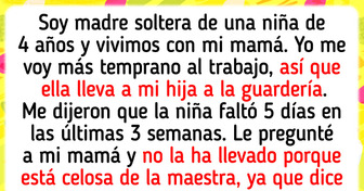 Mi mamá dejó de llevar a mi hija a la guardería porque está celosa de la maestra